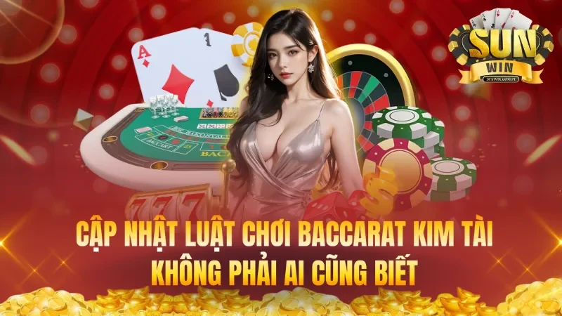 Cập Nhật Luật Chơi Baccarat Kim Tài Mới Nhất Không Phải Ai Cũng Biết