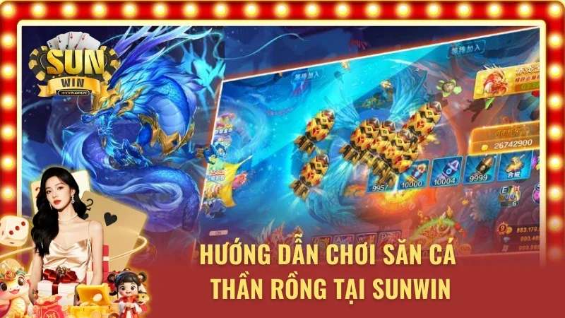 Luật chơi bắn cá Thần Rồng tại cổng game Sunwin