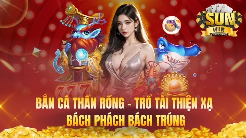 Bắn Cá Thần Rồng – Trổ Tài Thiện Xạ Bách Phách Bách Trúng