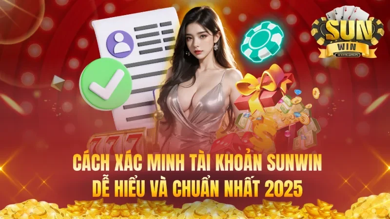 Cách Xác Minh Tài Khoản SUNWIN