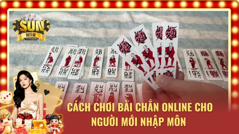 Chi tiết luật chơi và các quy tắc quan trọng trong Chắn Sunwin 