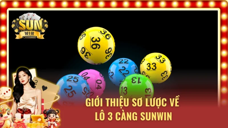 Tìm hiểu sơ lược về lô 3 càng tại SUNWIN