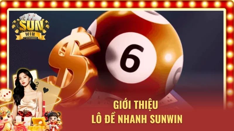 Lô đề nhanh Sunwin là trò chơi kịch tính, thử thách khả năng phán đoán