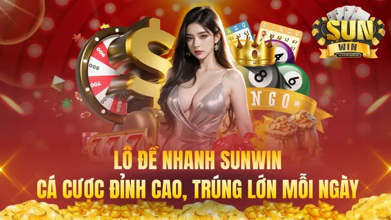 Lô Đề Nhanh Sunwin – Cá Cược Đỉnh Cao, Trúng Lớn Mỗi Ngày