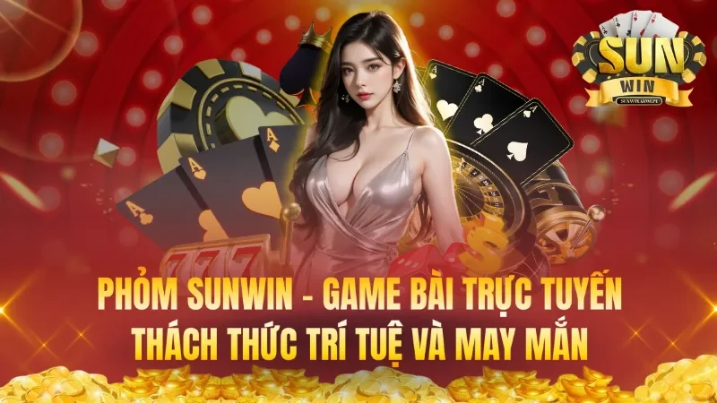 Phỏm Sunwin – Game Bài Trực Tuyến Thách Thức Trí Tuệ Và May Mắn
