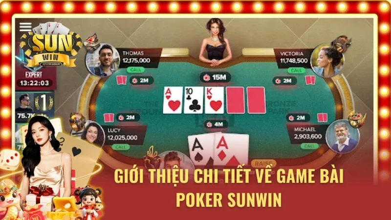 Khái quát về Poker Sunwin cho mọi thành viên tại cổng game