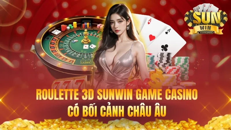 Roulette 3D Sunwin Game Casino Online Có Bối Cảnh Châu Âu