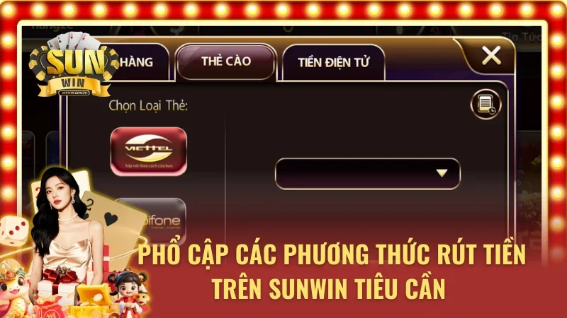 Rút tiền Sunwin hỗ trợ đa kênh rút tiền