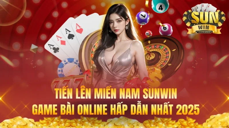Tiến Lên Miền Nam Sunwin – Game Bài Online Hấp Dẫn Nhất 2025