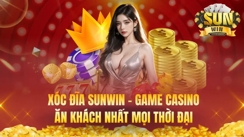 Xóc Đĩa Sunwin – Game Casino Ăn Khách Nhất Mọi Thời Đại