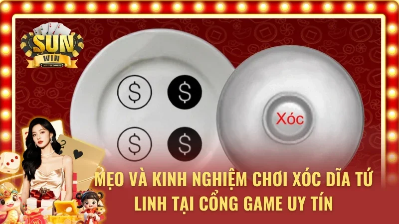 Mẹo và kinh nghiệm chơi xóc dĩa tứ linh tại cổng game uy tín