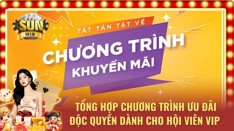 Tổng hợp các chương trình khuyến mãi thành viên Vip tại Sunwin 