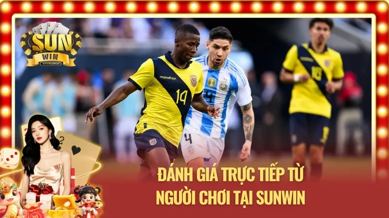 Đánh giá khách quan từ những người đã trải nghiệm Sunwin