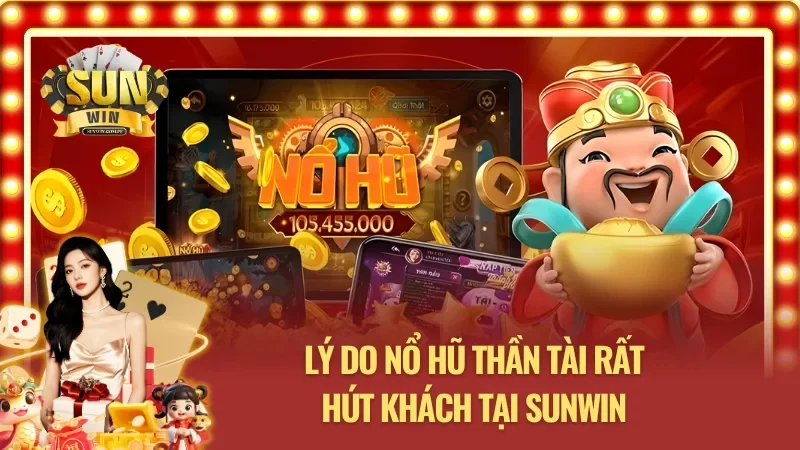 Sức hút đặc biệt của Nổ hũ thần tài Sunwin