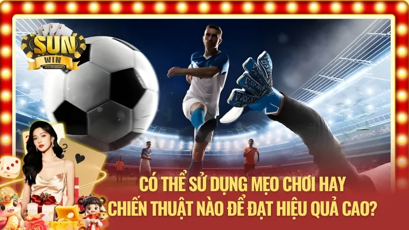 Nên áp dụng chiến thuật nào với thể thao ảo Sunwin